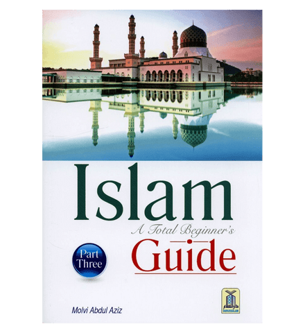 Islam A Total Beginners Guide Part Three