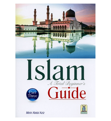 Islam A Total Beginners Guide Part Three