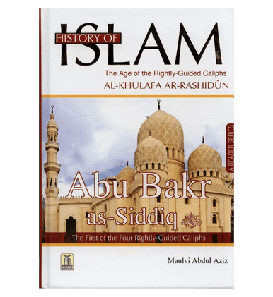 History of Islam : Abu Bakr As-Siddiq R.A.