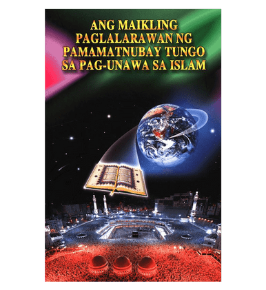A Brief Illustrated Guide to Understanding Islam ANG MAIKLING PAGLALARAWAN NG Gabay sa Pag-unawa sa Islam