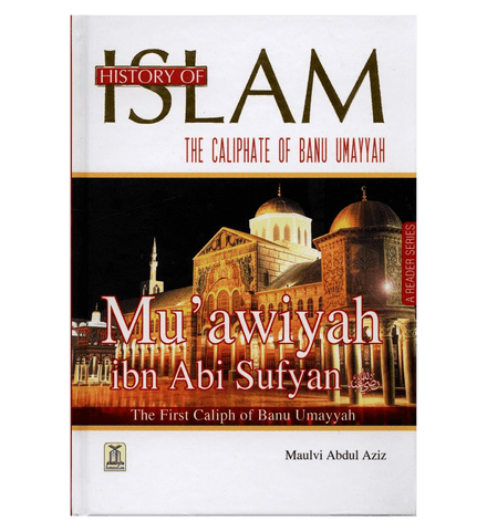 History of Islam : Muawiyah ibn Abi Sufyan R.A