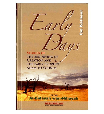 Early Days : From Al - Bidayah wan - Nihayah