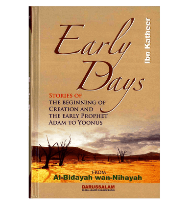 Early Days : From Al - Bidayah wan - Nihayah