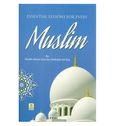 Essential Lessons for Every Muslim