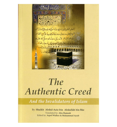 The Authentic Creed(And the Invalidators of Islam)