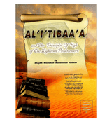 Al-I'Tibaa'A and The Principles of Fiqh Of The Righteous Predecessors