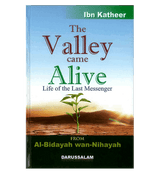 The Valley Came Alive : From Al - Bidayah wan - Nihayah