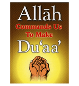 Allah Commands Us To Make Duaa