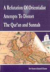 A Refutation Of Orientialist Attempts To Distort The Qur'an and Sunnah