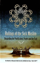 Rulings of the Sick Muslim Regarding Purification, Prayer & Fast