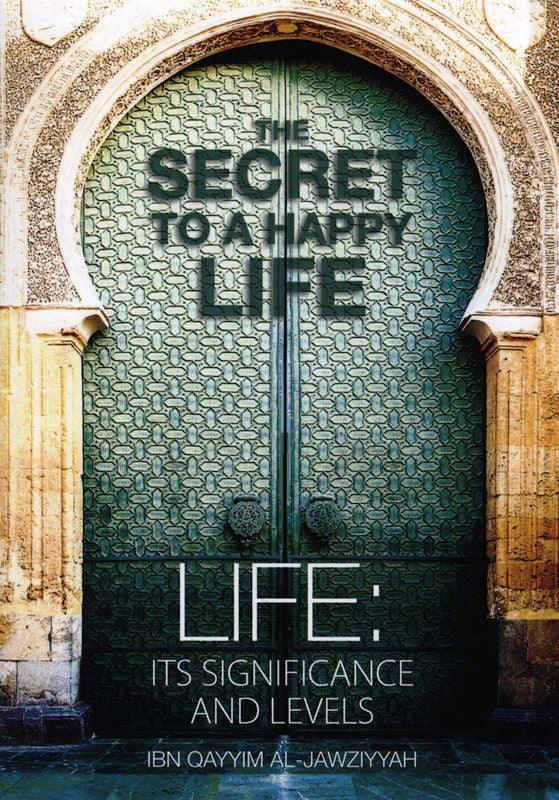The Secret To A Happy Life من مدارج السالكين