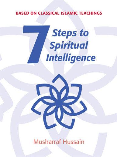 Seven Steps to Spiritual Intelligence (Based on classical Islamic teaching)