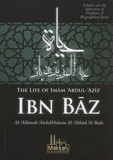 The Life Of Imam Abdul Aziz Ibn Baz