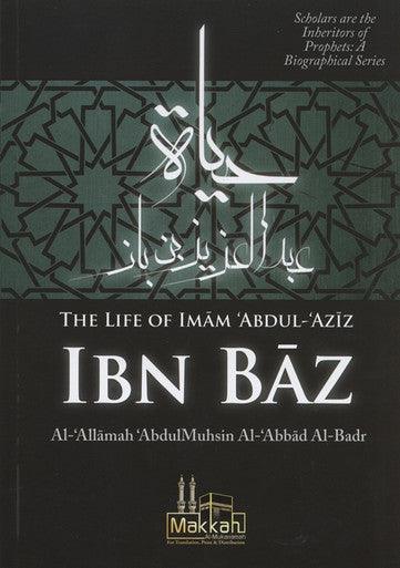 The Life Of Imam Abdul Aziz Ibn Baz