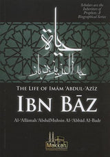 The Life Of Imam Abdul Aziz Ibn Baz