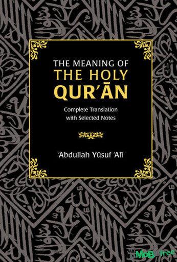 The Meaning of the Holy Qur’an (Complete Translation with Selected Notes)