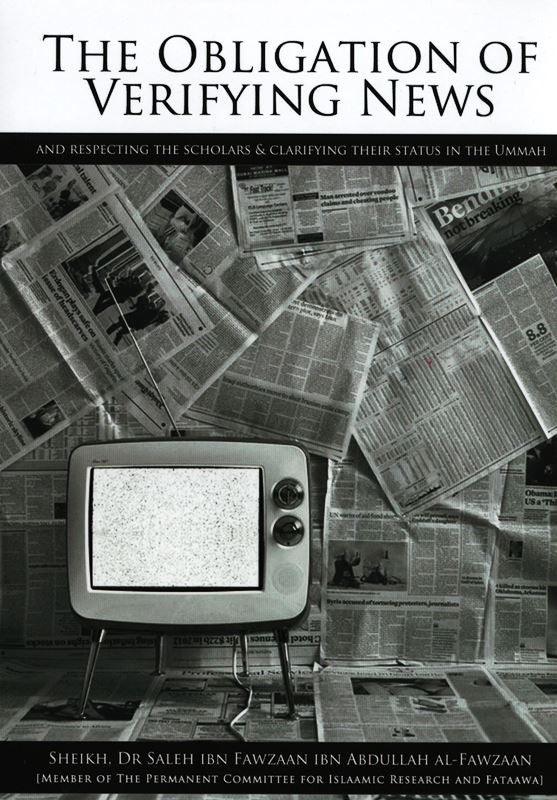 The Obligation of Verifying News (And Respecting The Scholars & Clarifying Their status In The Ummah)