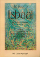 The Issue of Isbaal : According to the Qur'an & Sunnah