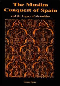 The Muslim Conquest Of Spain (And The Legacy Of Al Andalus)
