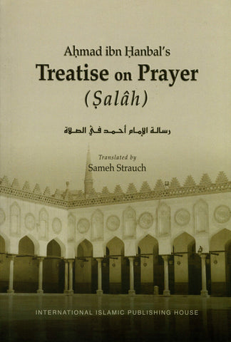 Ahmad Ibn Hanbals Treatise on Prayer (Salah)