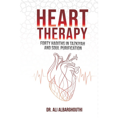 Heart Therapy (Forty Hadiths In Tazkiyah And Soul Purification)